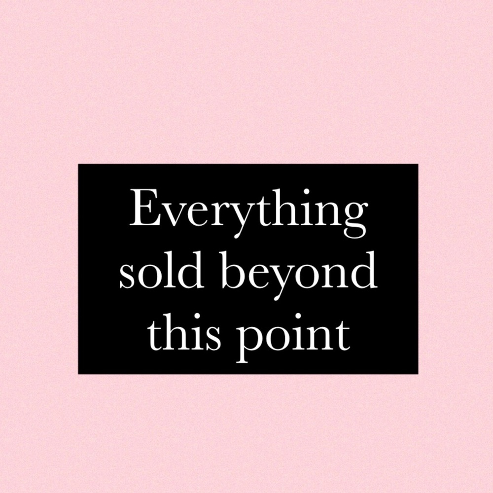 Everything sold beyond this point
